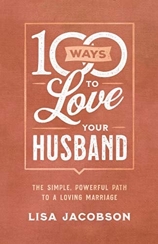 100 Ways To Love Your Husband -Author Lisa Jacobson