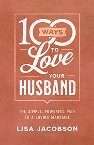 100 Ways To Love Your Husband -Author Lisa Jacobson