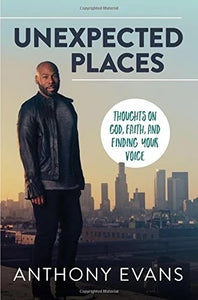 UNEXPECTED PLACES: THOUGHTS ON GOD, FAITH, AND FINDING YOUR VOICE